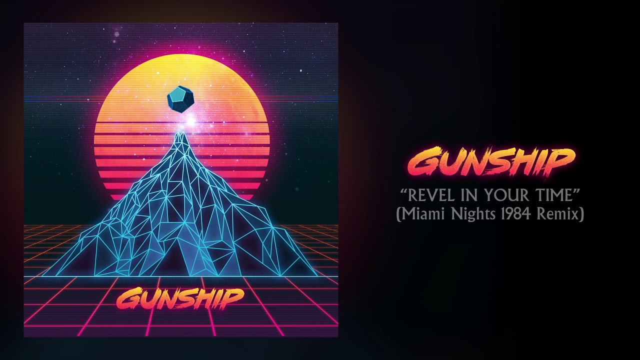 GUNSHIP - Revel In Your Time (Miami Nights 1984 Remix) [Official Audio]