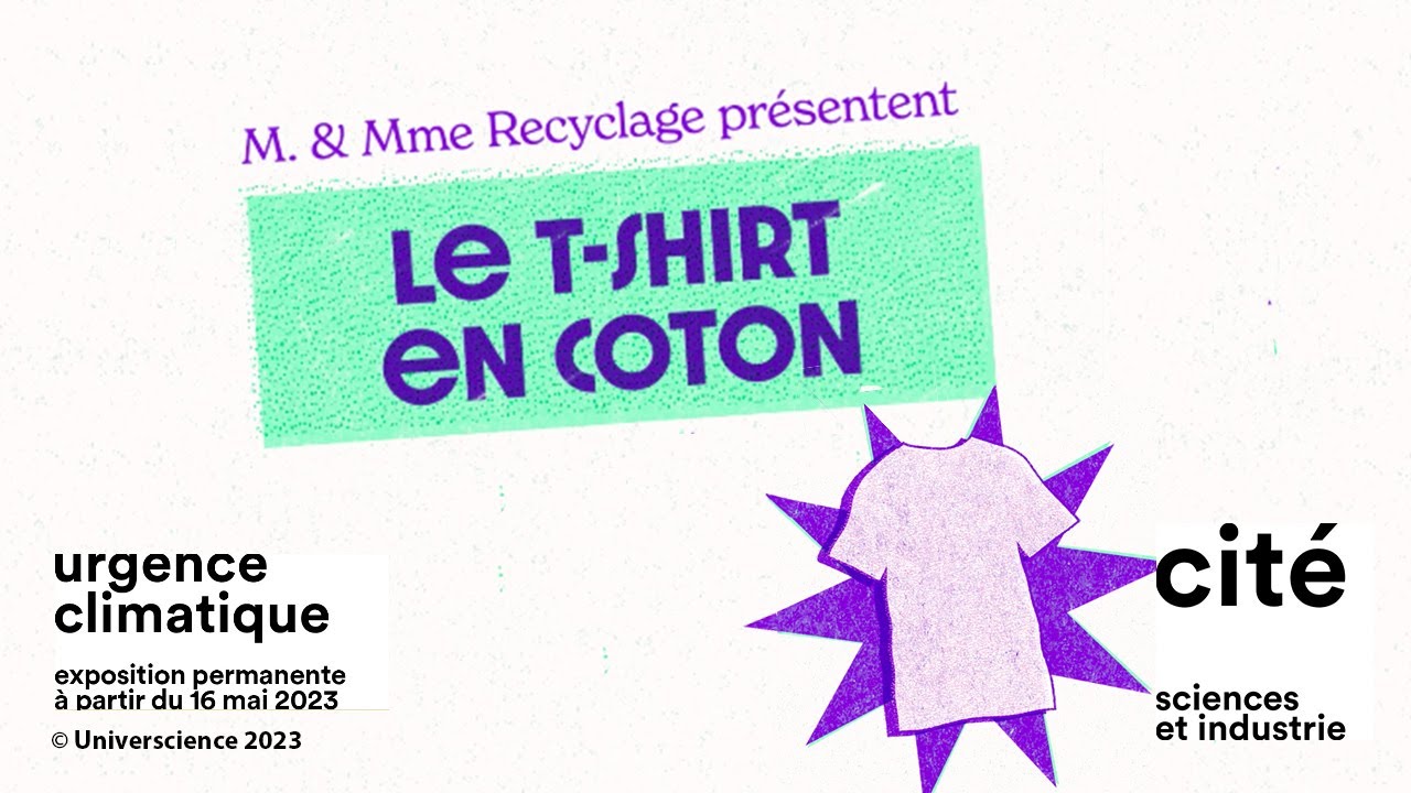 Le recyclage d'un T-shirt en coton - Expo Urgence Climatique -  @citedessciences