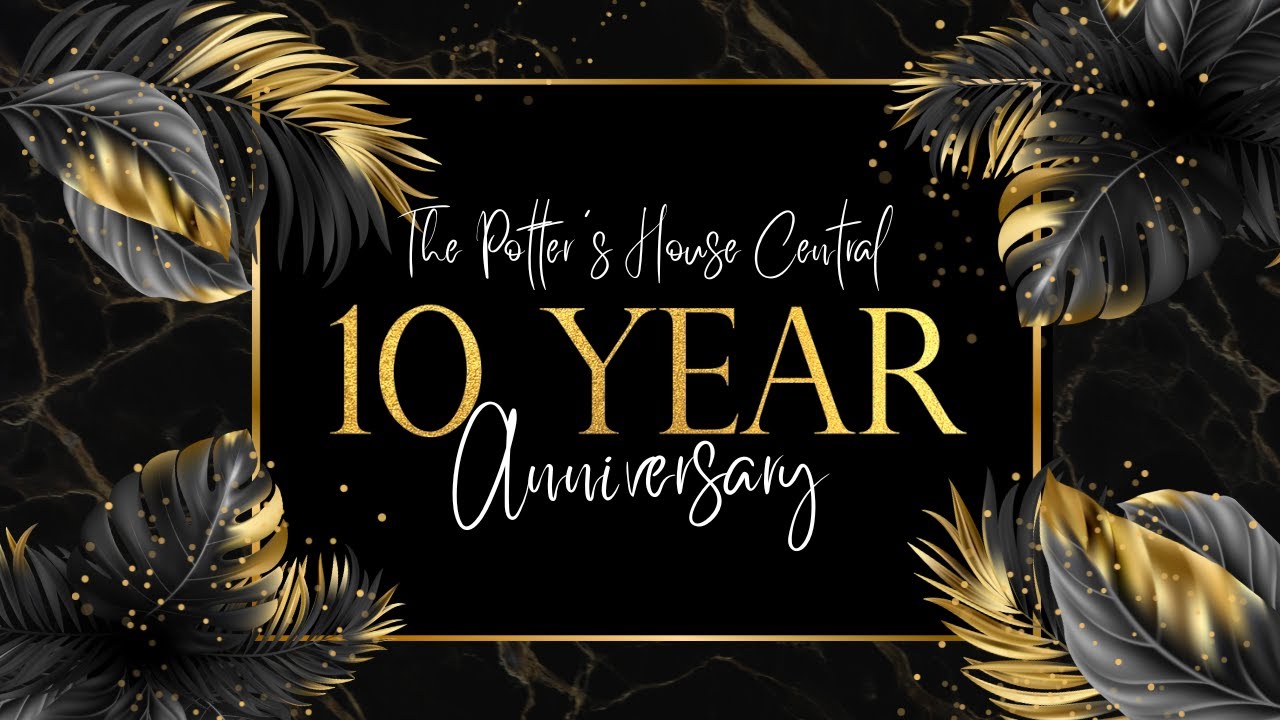 The Potter's House Central | 10 Year Anniversary