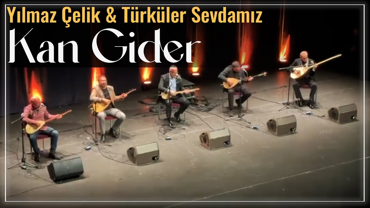 Kan Gider | Yılmaz Çelik & TÜRKÜLER SEVDAMIZ