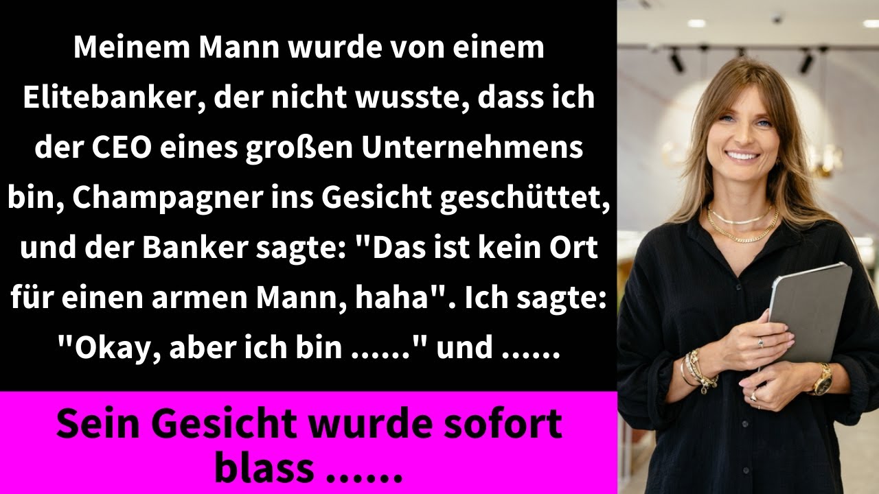 Meinem Mann wurde von einem Elitebanker, der nicht wusste,dass ich der CEO eines großen Unternehmens