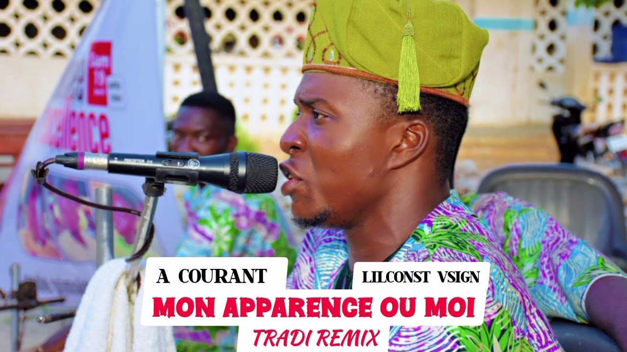 A COURANT - MON APPARENCE OU MOI (TRADI REMIX) LILCONST VSIGN