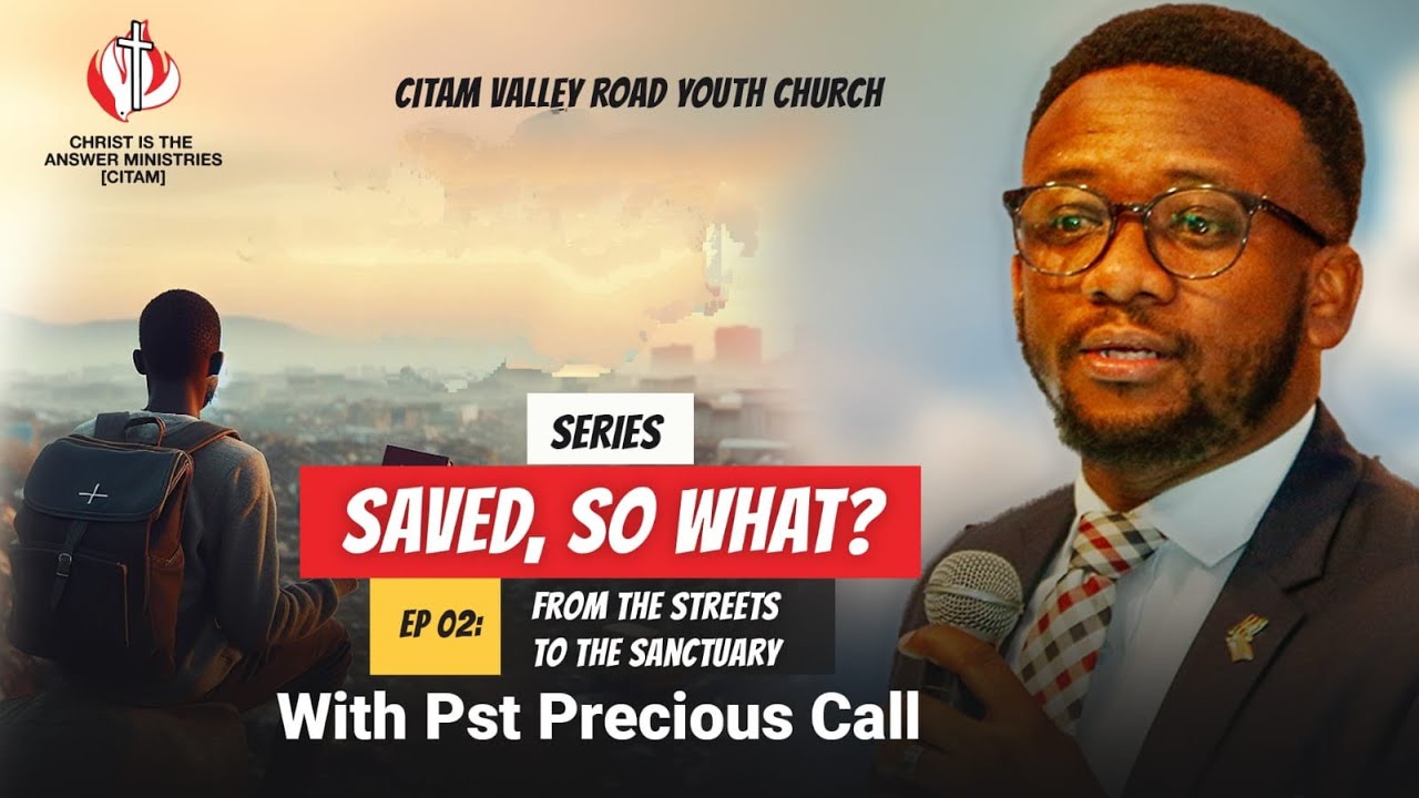 Saved So What Ep 2 - From The Streets to The Sanctuary By Pr Precious Call  // 10th March 2024