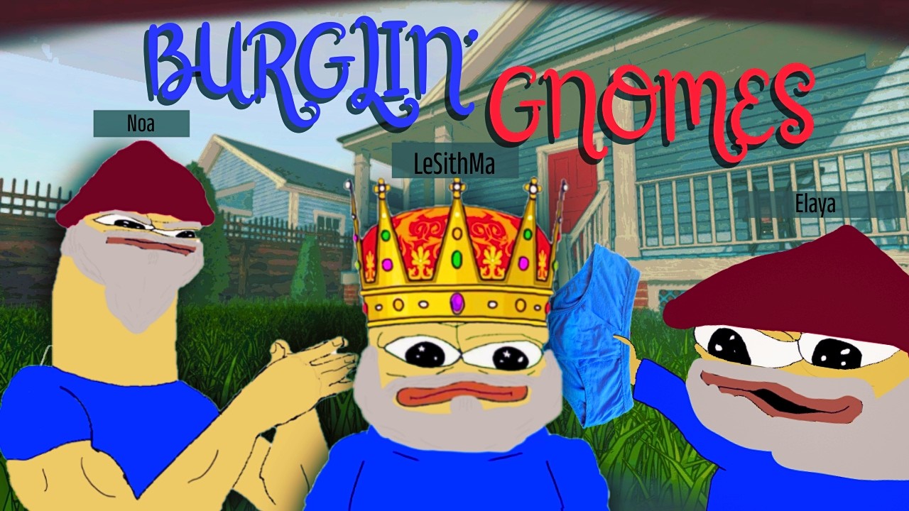 3 GNOMES VOLENT LE SLIP D'UN VIEUX (Burglin' Gnomes, feat Noa et Elaya)