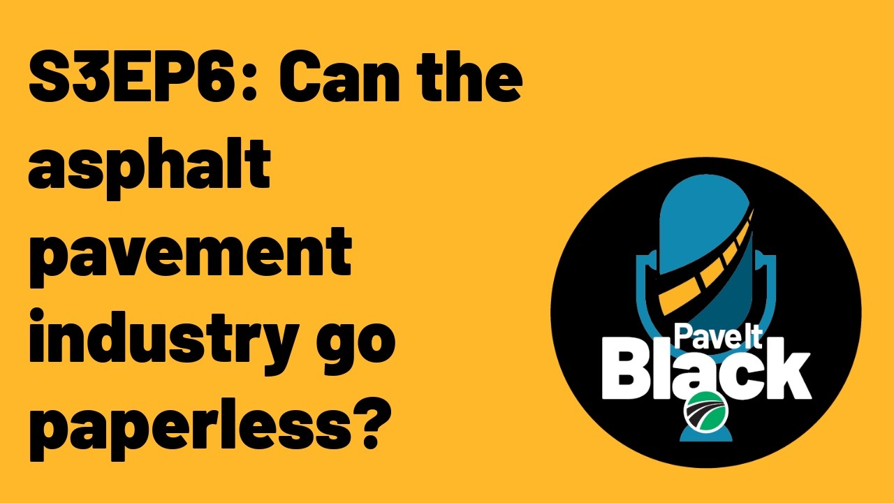 Can The Asphalt Pavement Industry Go Paperless? S3EP6