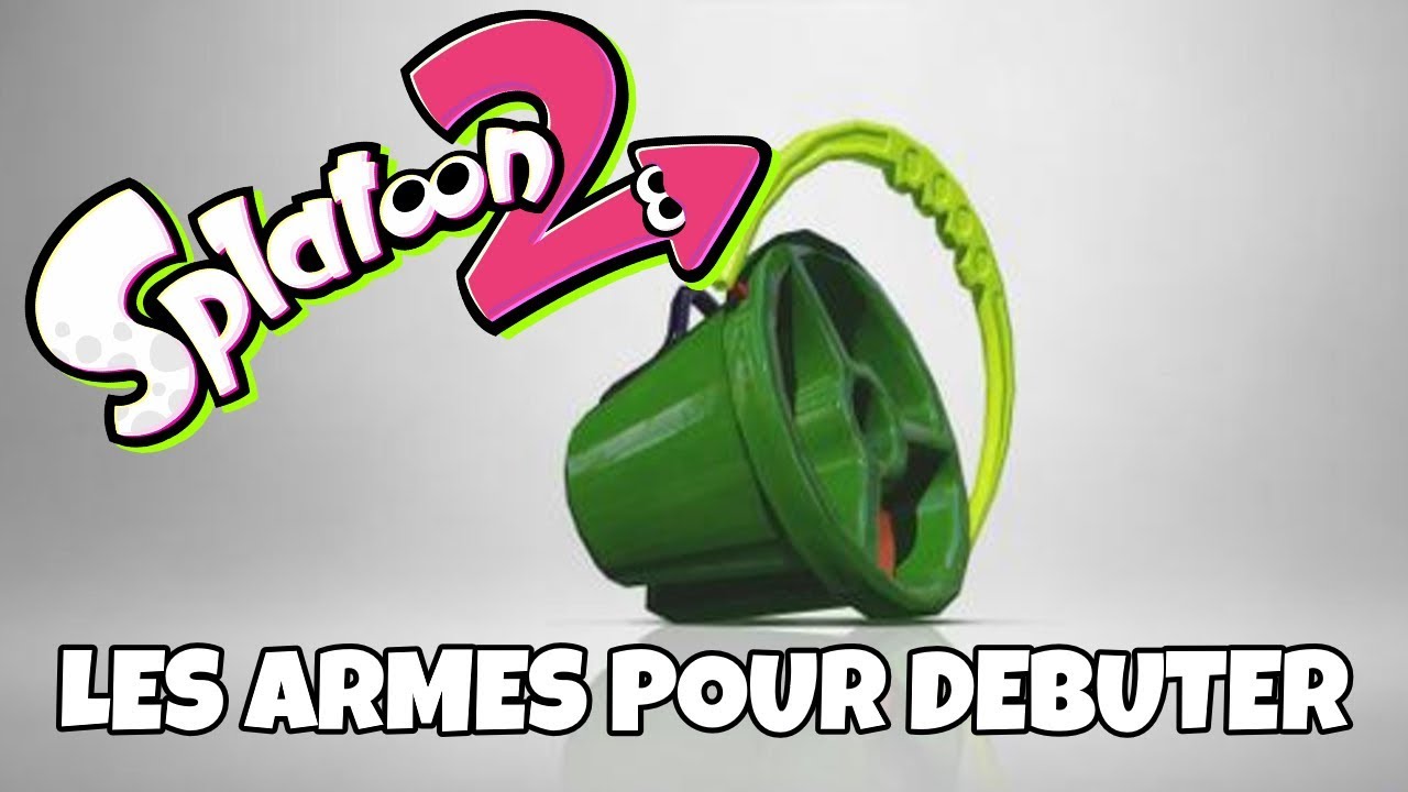 SPLATOON 2 FR GUIDE #1 - Les meilleures armes pour d&eacute;buter