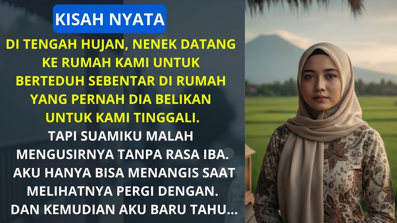 SUAMI MENGUSIR NENEK SAAT HUJAN — KEBENARANNYA MEMBUATKU TAK BISA BERKATA-KATA