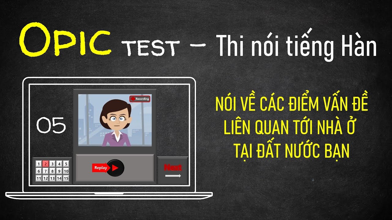 [OPIc - Thi nói tiếng Hàn] Câu hỏi 05 - VẤN ĐỀ NHÀ Ở NƠI BẠN SINH SỐNG