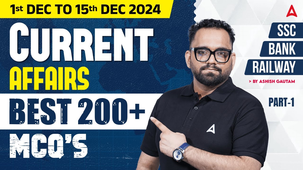 1-15 Dec 2024 Current Affairs | Best 200 Current Affairs MCQs #1 | By Ashish Gautam