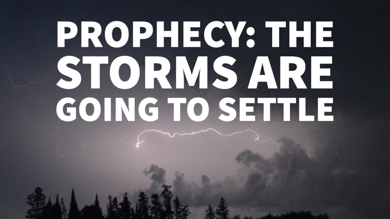 The Storms Are Going to Settle | Get in on This Prophetic Act