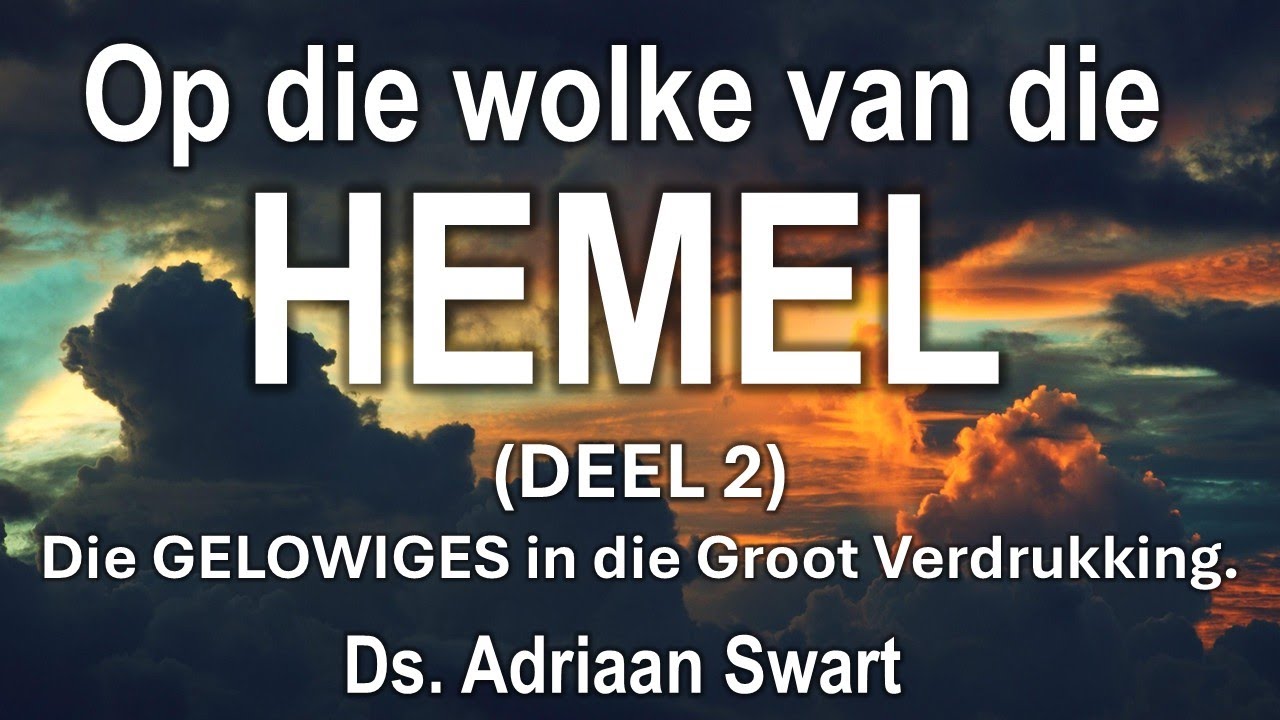Op die wolke van die HEMEL (Deel 2)  |  Uit die Woord - Digitaal.