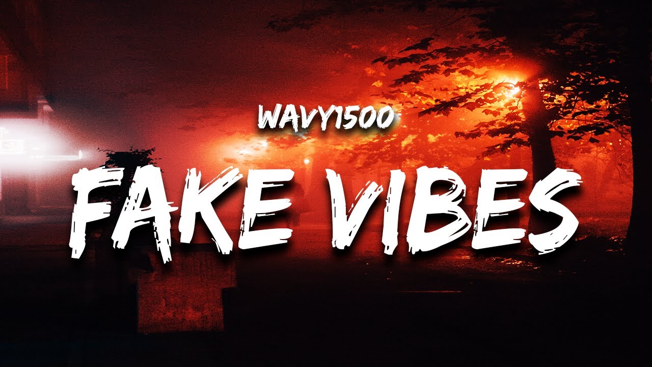 Wavy1500 - Fake Vibes (Lyrics)