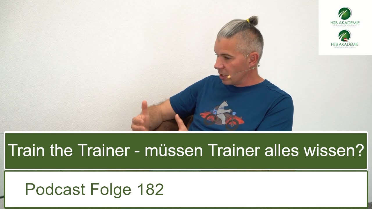 Train the Trainer - müssen Trainer alles wissen? | Podcast Folge 182