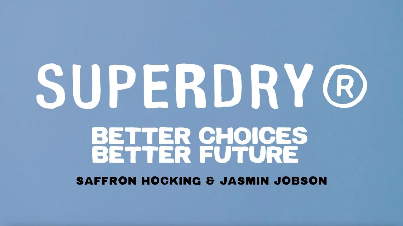 Jasmine Jobson & Saffron Hocking - Organic Cotton - Better Choices Better Future by Superdry