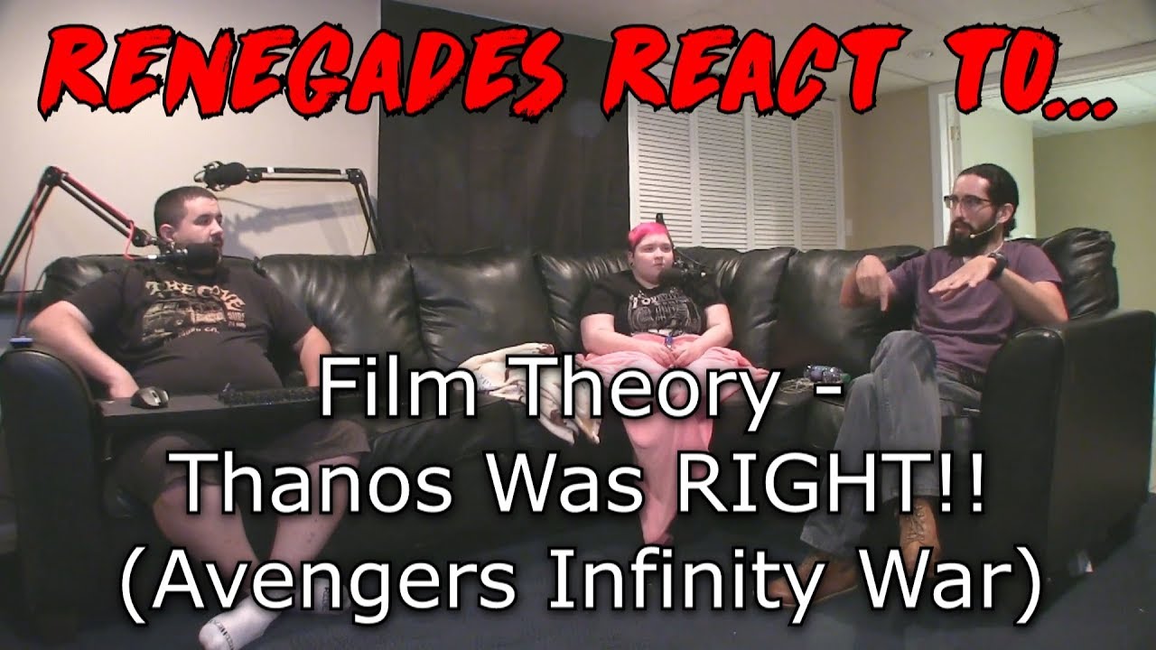 Renegades React to... Film Theory - Thanos was RIGHT!! (Avengers Infinity War)