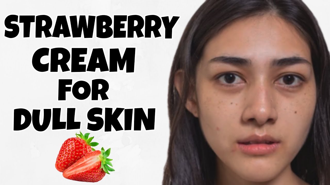 Strawberry Cream for Dull Skin | Glow Natural |
