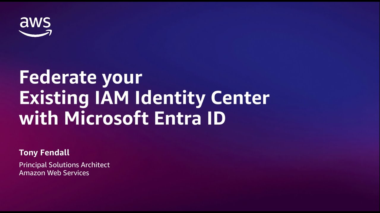 Federate your Existing IAM Identity Center instance with Microsoft Entra ID | Amazon Web Services