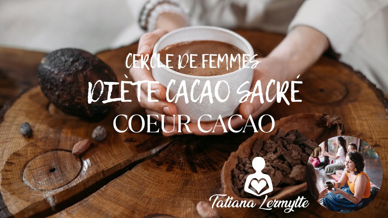 Diète Cacao sacré Cœur Cacao & féminin sacré du 2 au 18 mars en ligne