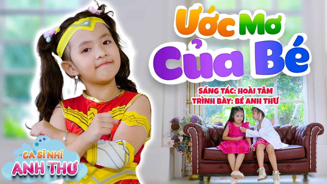 ƯỚC MƠ CỦA BÉ - Bé Anh Thư 🌻 Ca Nhạc Thiếu Nhi Mầm Chồi Lá Vui Nhộn Sôi Động Mới Nhất Cho Bé