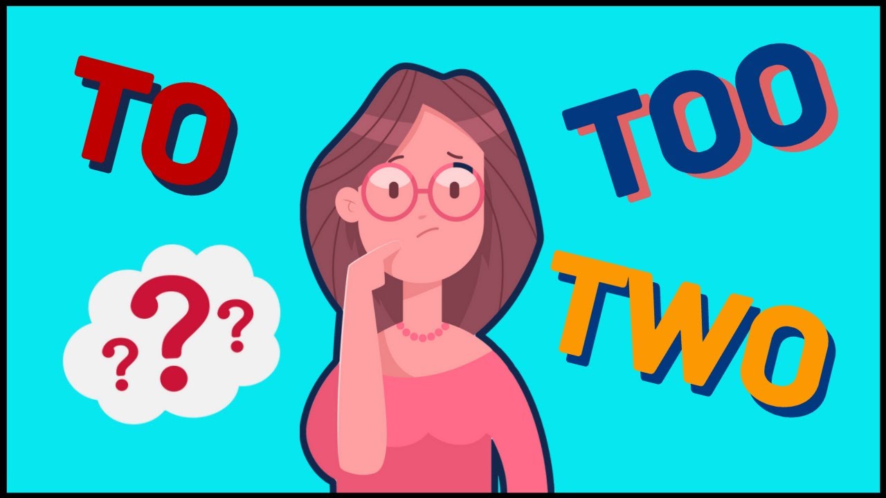 The Difference Between TO, TOO and TWO In English
