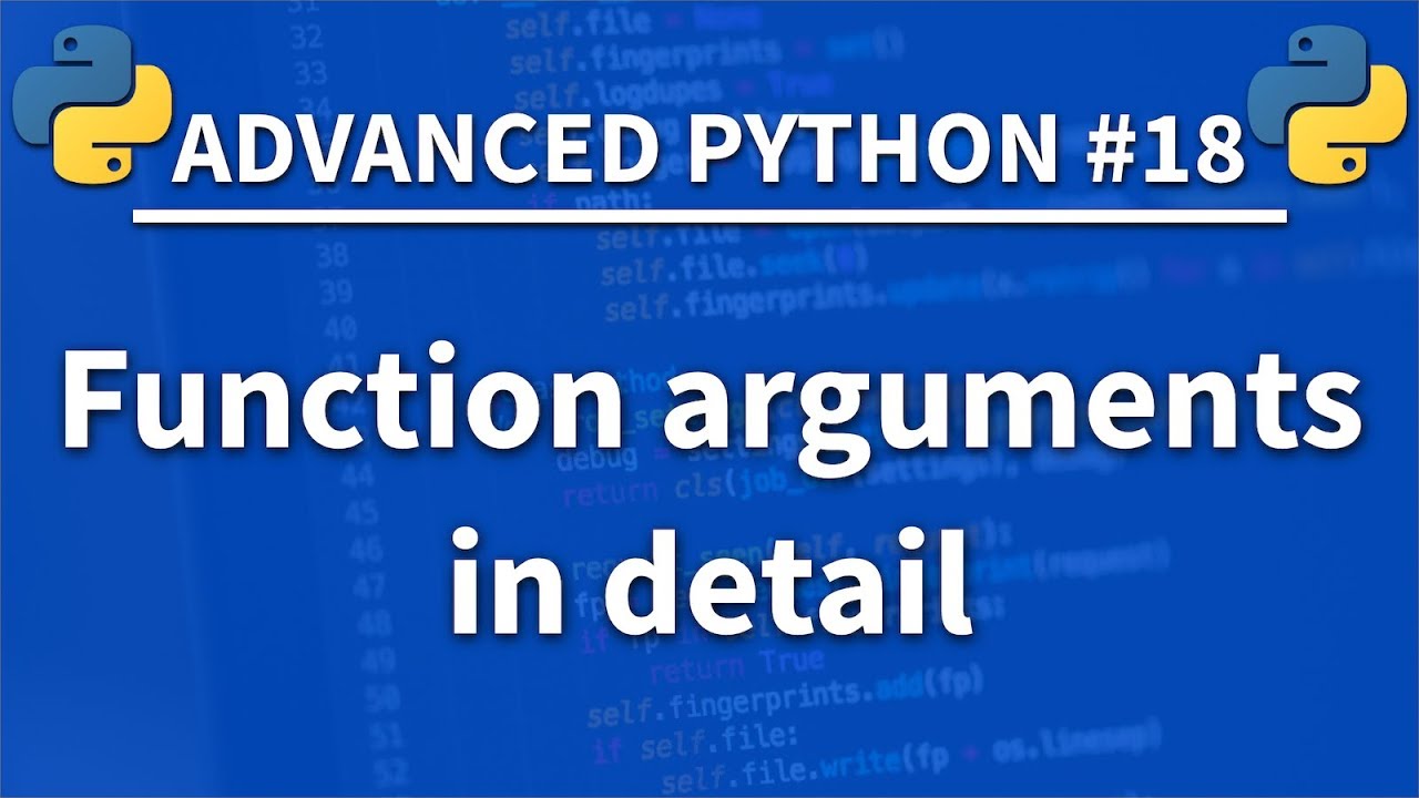 Function arguments in detail - Advanced Python 18 - Programming Tutorial