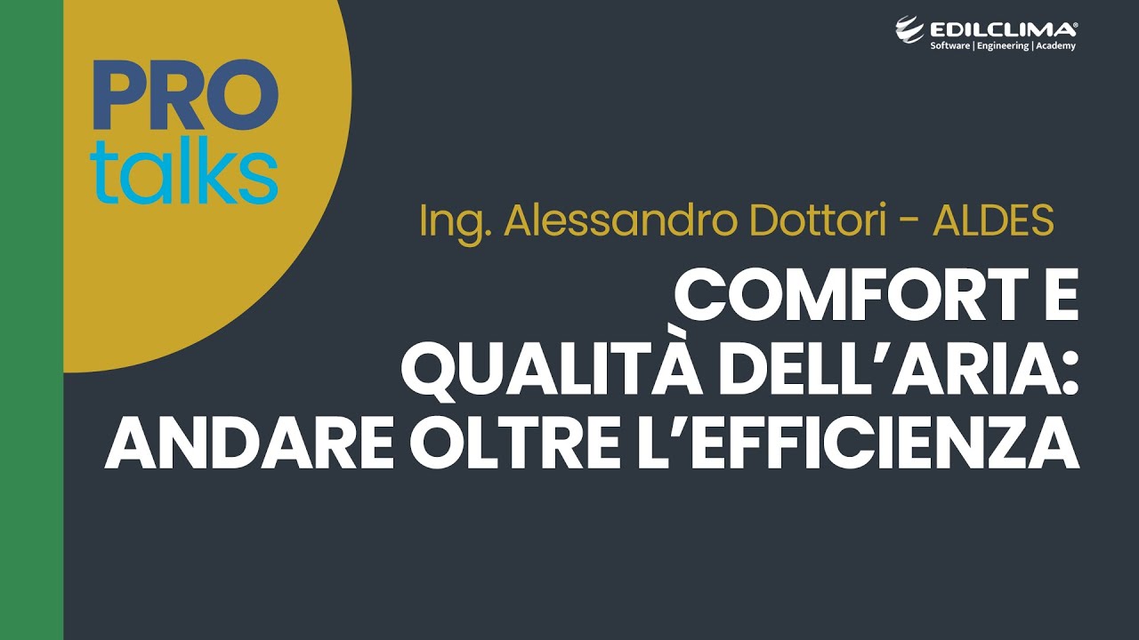 Comfort e qualità dell’aria: andare oltre l’efficienza - Ing. Alessandro Dottori, Aldes