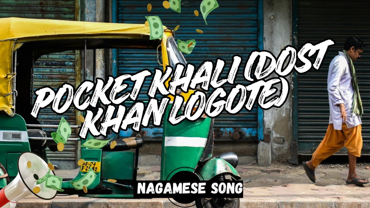 Pocket Khali (Dost Khan Logote) Nagamese Song