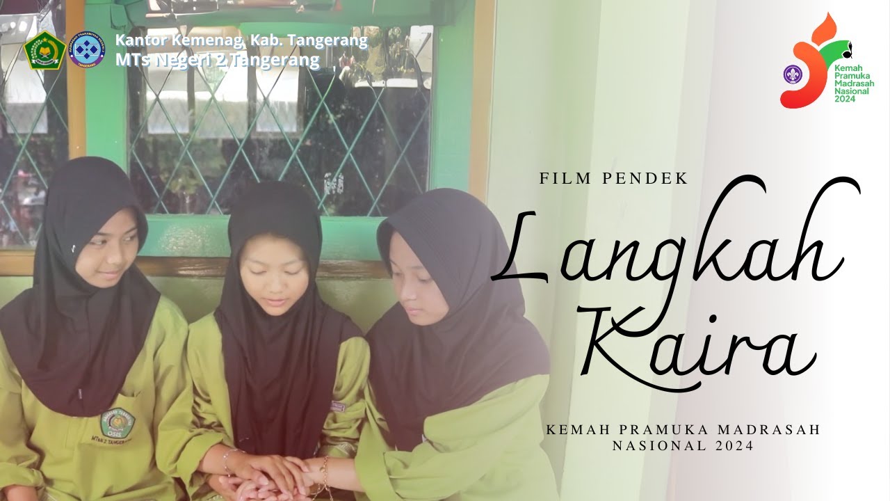 LANGKAH KAIRA: LOMBA FILM PENDEK KEMAH PRAMUKA MADRASAH NASIONAL 2024 MTSN 2 TANGERANG