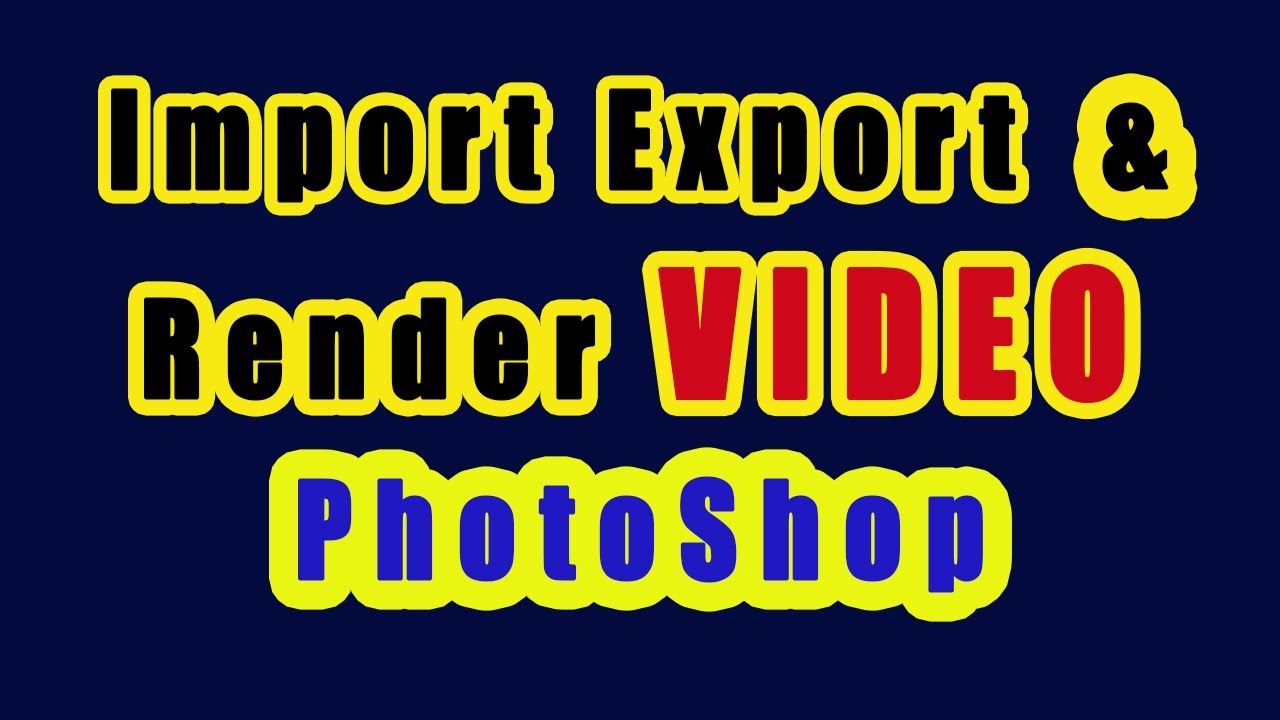 How to Export Import and Render Video in Photoshop // Video Render Settings