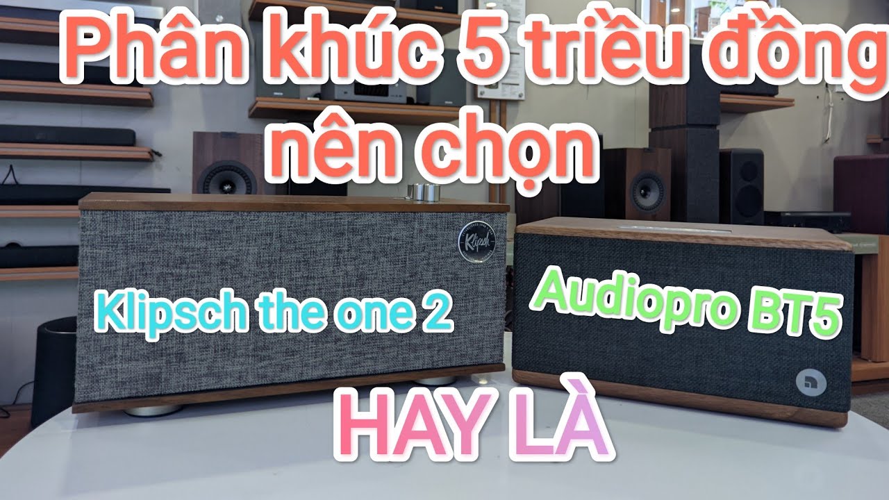 Loa blutooth phân khúc 5 triệu | klipsch the one hay là audiopro BT5