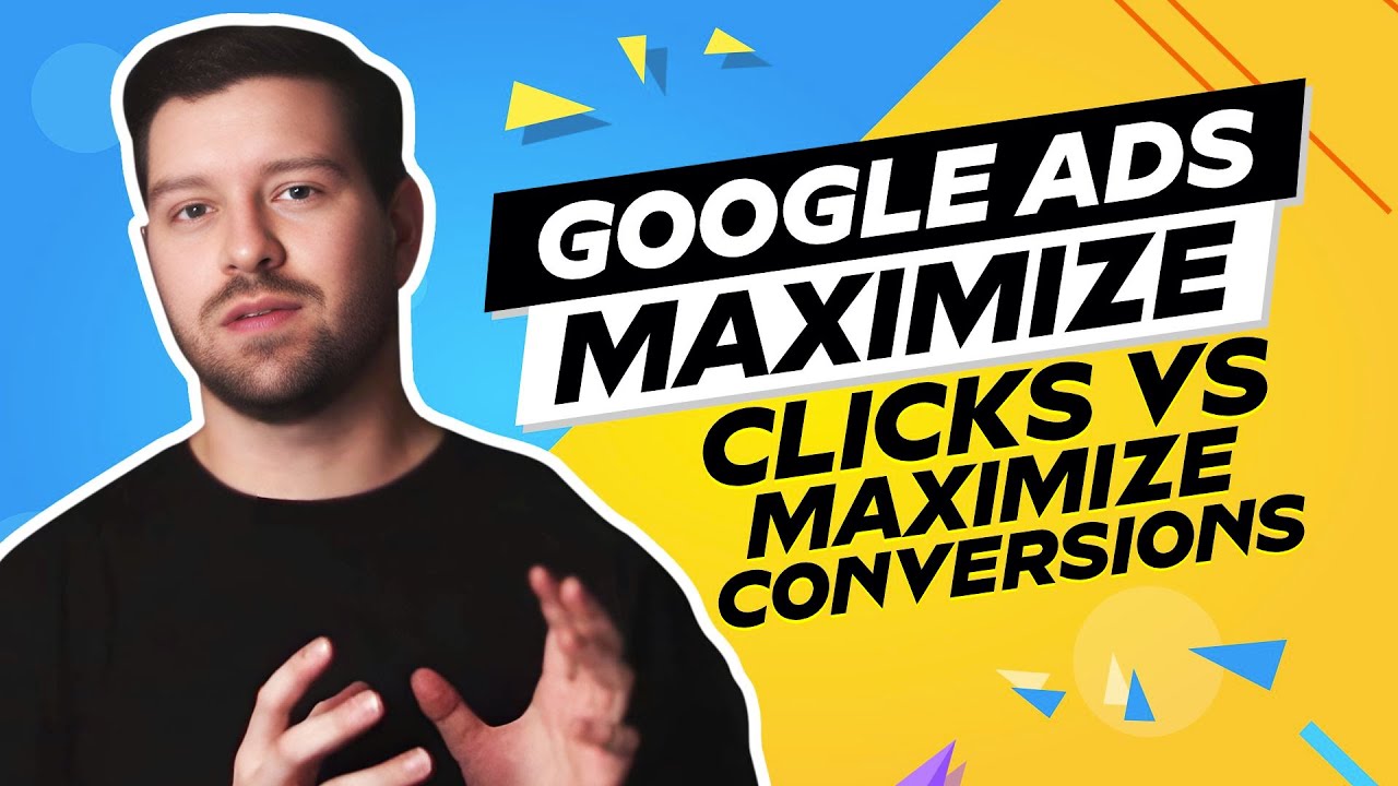 Google Ads: максимизация кликов против максимизации конверсий