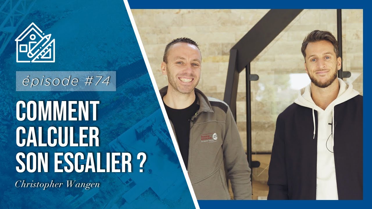 🏗  EPISODE 74 - Comment calculer son escalier ?