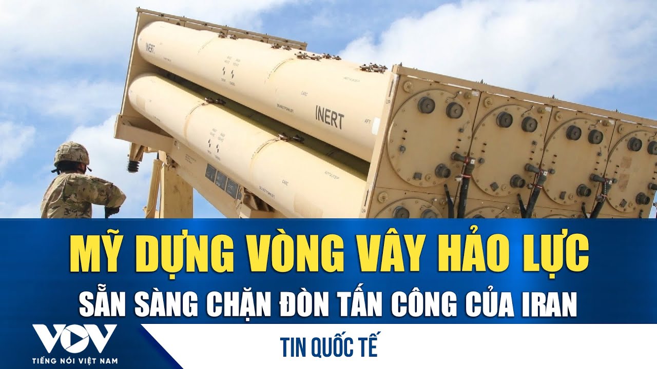 Mỹ lập vòng vây hỏa lực, dựng lá chắn THAAD–Patriot khắp Trung Đông, sẵn sàng chặn đòn trả đũa Iran