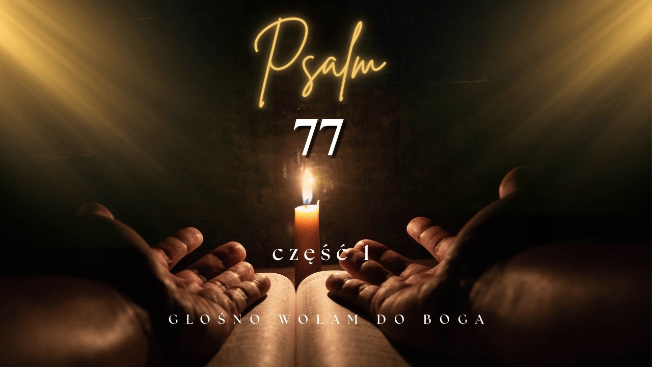Psalm 77 &ndash; Głośno wołam do Boga