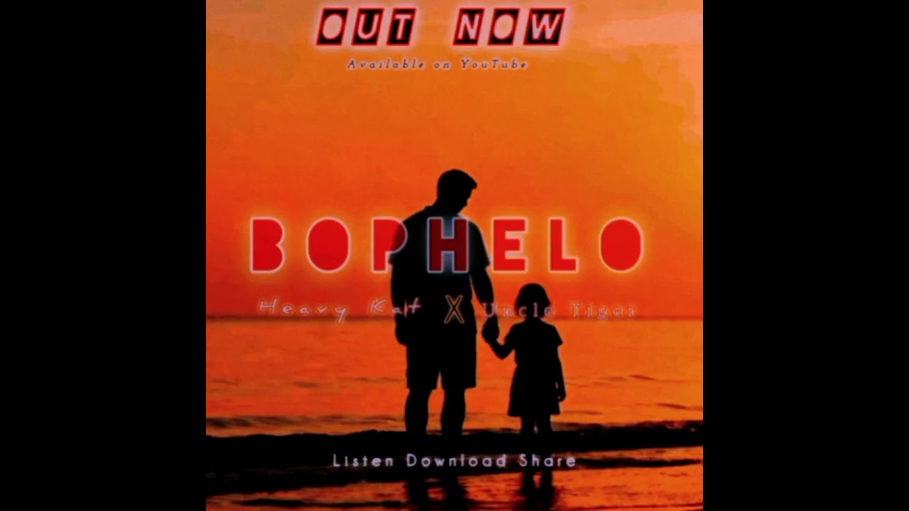 Bophelo_Heavy Kat & Uncle Tiger_Prd by Tshepang FM.