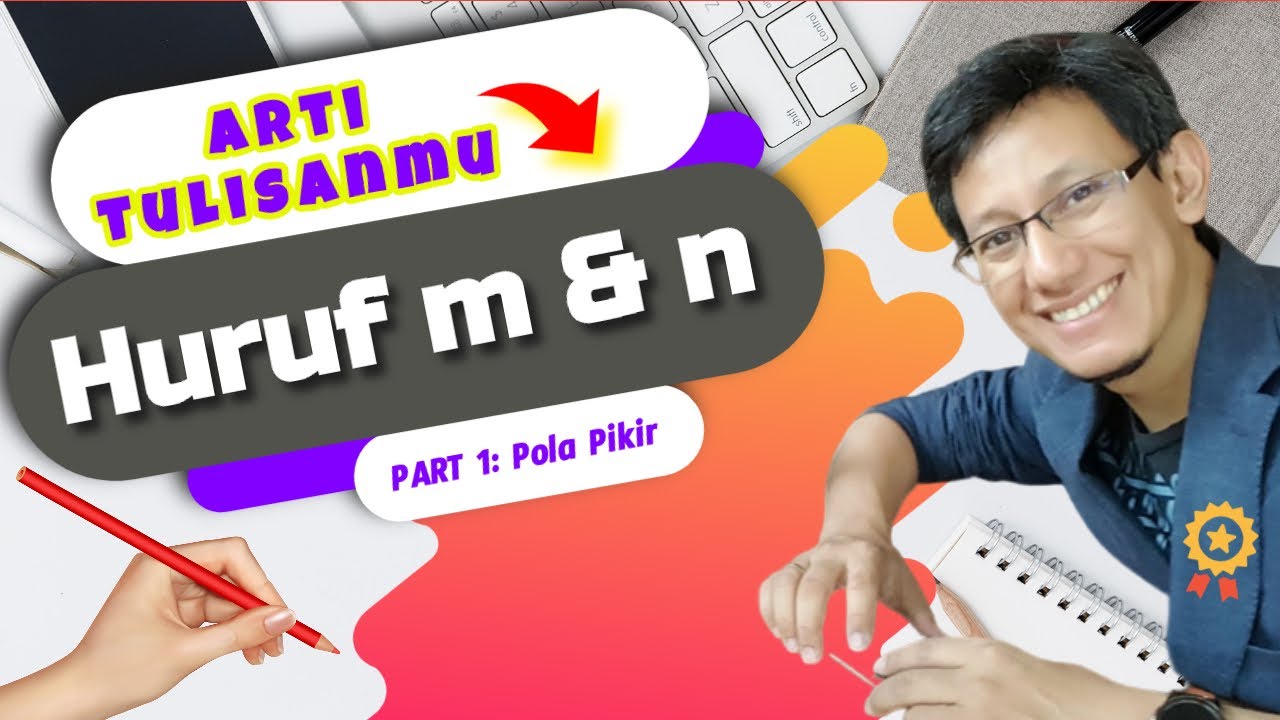 Huruf m & n dan Arti Grafologinya - Part 1 : Proses Berpikir dan Mengolah Informasi