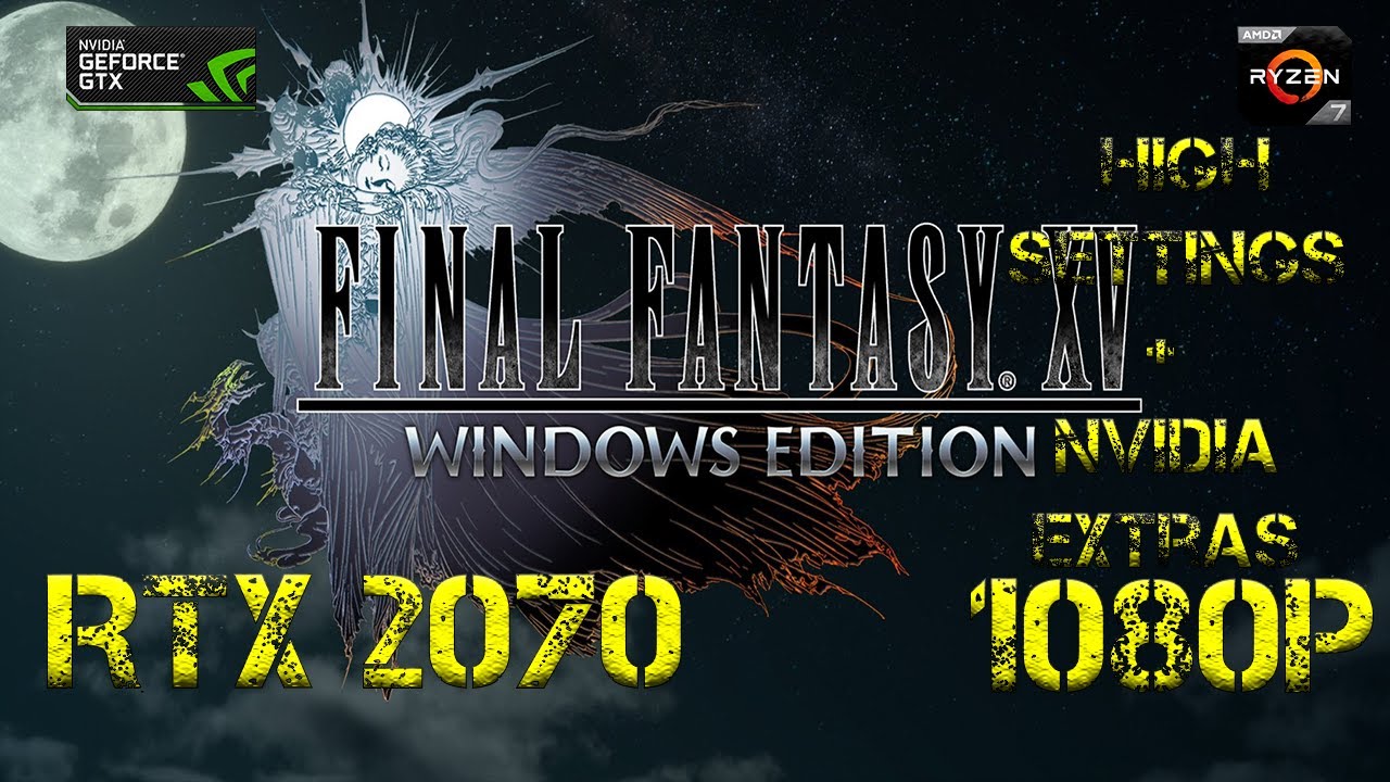 Final Fantasy XV | RTX 2070 Directx 12 | 1080p Max Settings + Nvidia Extras| Prueba de Rendimiento
