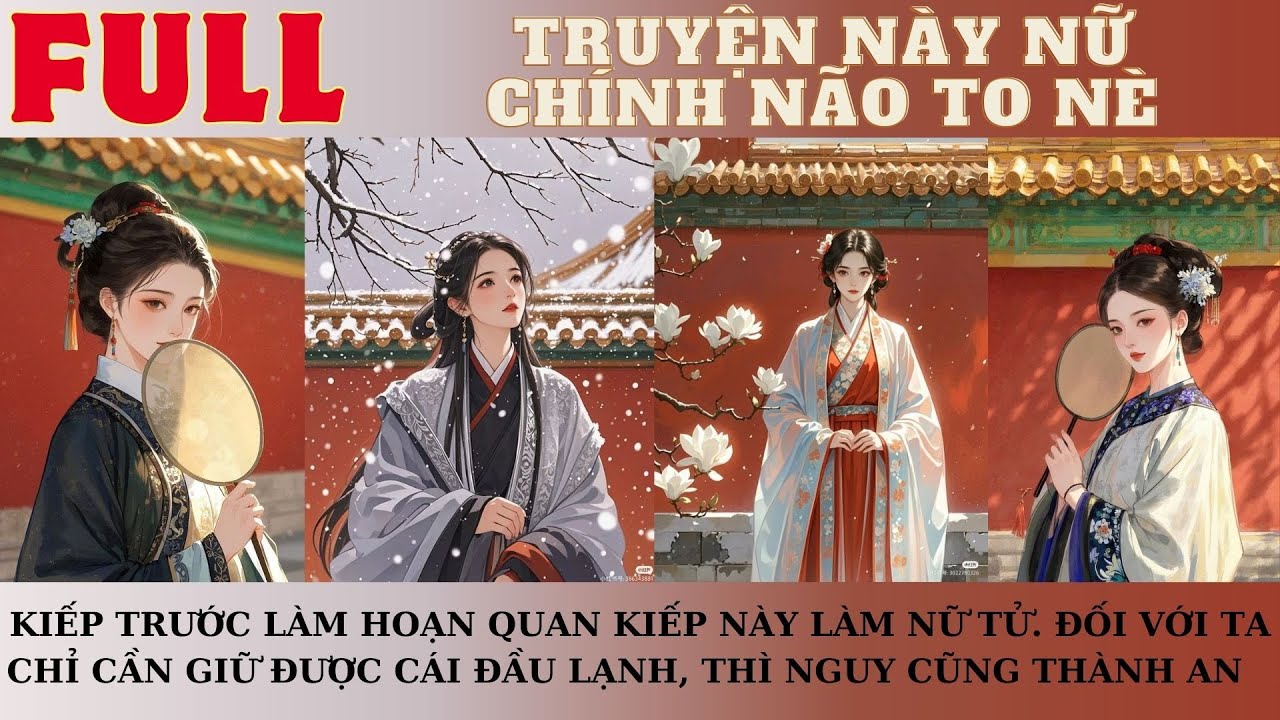 KIẾP TRƯỚC LÀM HOẠN QUAN KIẾP NÀY LÀ NỮ TỬ, VỚI TA CHỈ CẦN GIỮ  CÁI ĐẦU LẠNH LIỀN CÓ THỂ SỐNG TỐT.