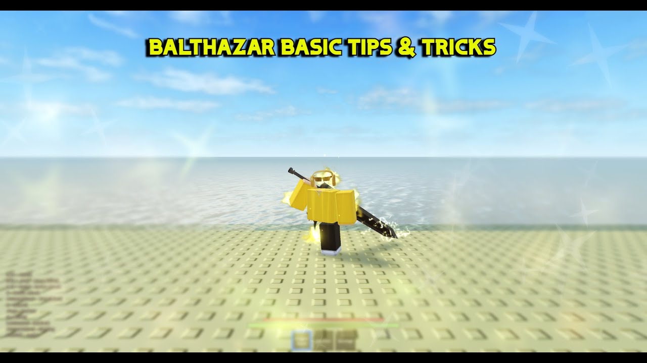 Balthazar (Roblox) Basic Tips & Tricks