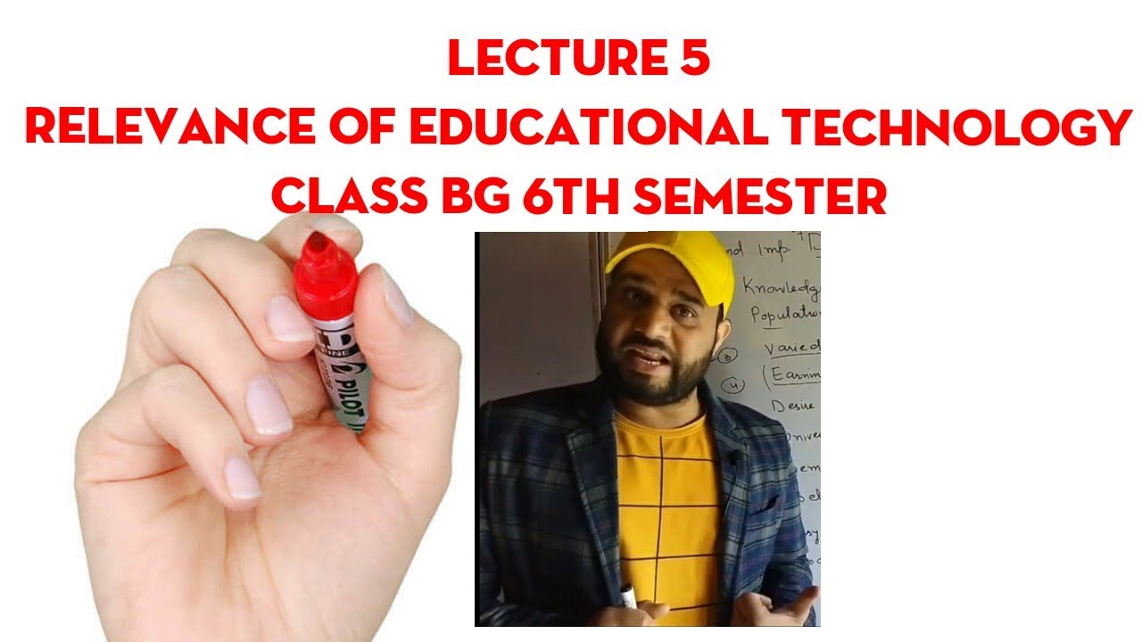 NEED AND IMPORTANCE/RELEVANCE OF EDUCATIONAL TECHNOLOGY
