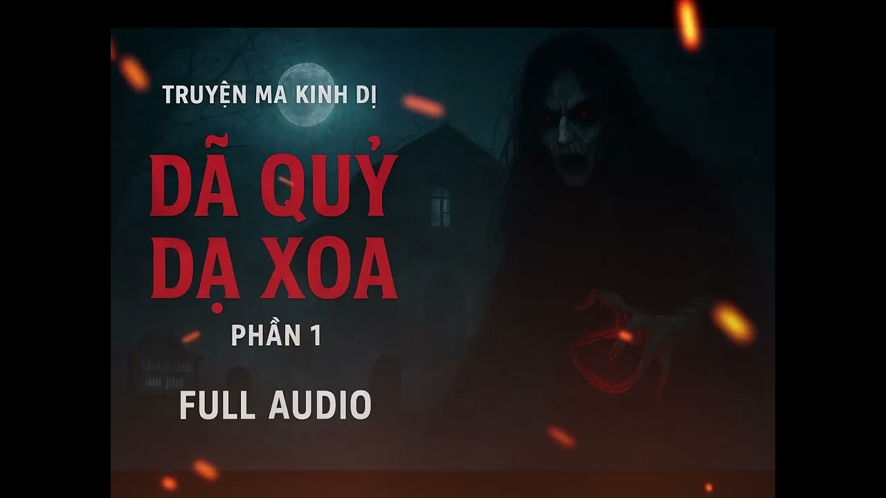 Dã Quỷ Dạ Xoa Xuất Hiện Trong Đêm – Truyện Ma Ngắn Rợn Người (P1)