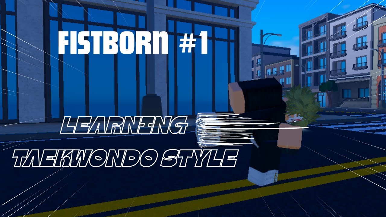 Learning Taekwondo Style | Fistborn #1