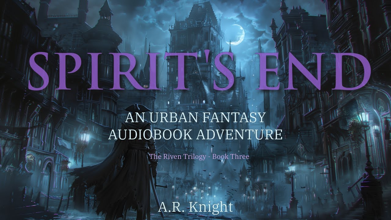 Spirit's End - A Dark Fantasy Audiobook Adventure - The Riven Trilogy Book Three