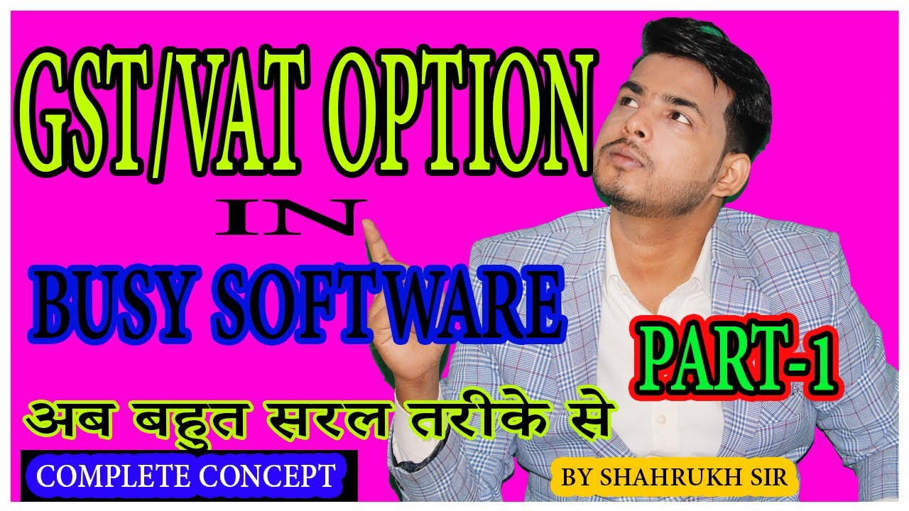 #17||||GST/VAT OPTIOPN IN BUSY SOFTWARE|||BY SHAHRUKH