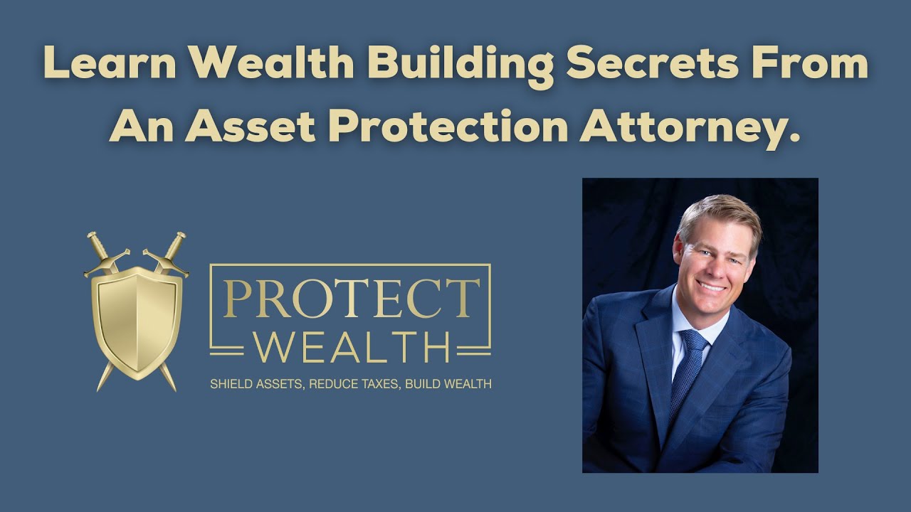 Learn Wealth Building Secrets From An Asset Protection Attorney.