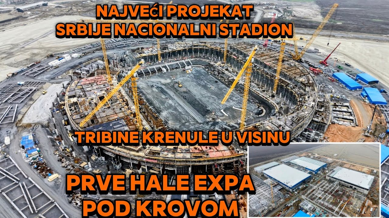 NAJVECI PROJEKAT SRBIJE NACIONALNI STADION I EXPO 2027,PRVE HALE POD KROVOM,STADION TRIBINE U VISINU