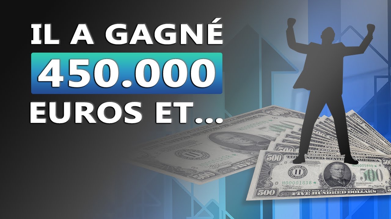 IL A GAGNÉ 450 000 EUROS ET...