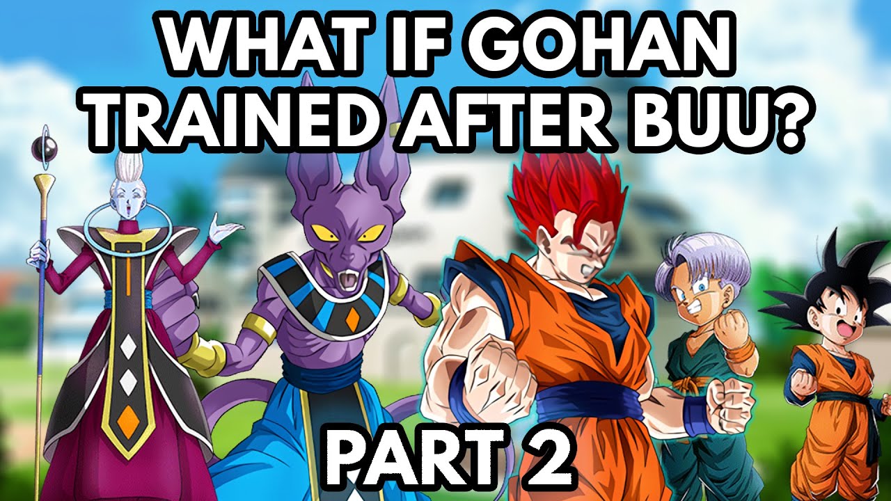 What if Gohan Trained after Buu? (Part 2)