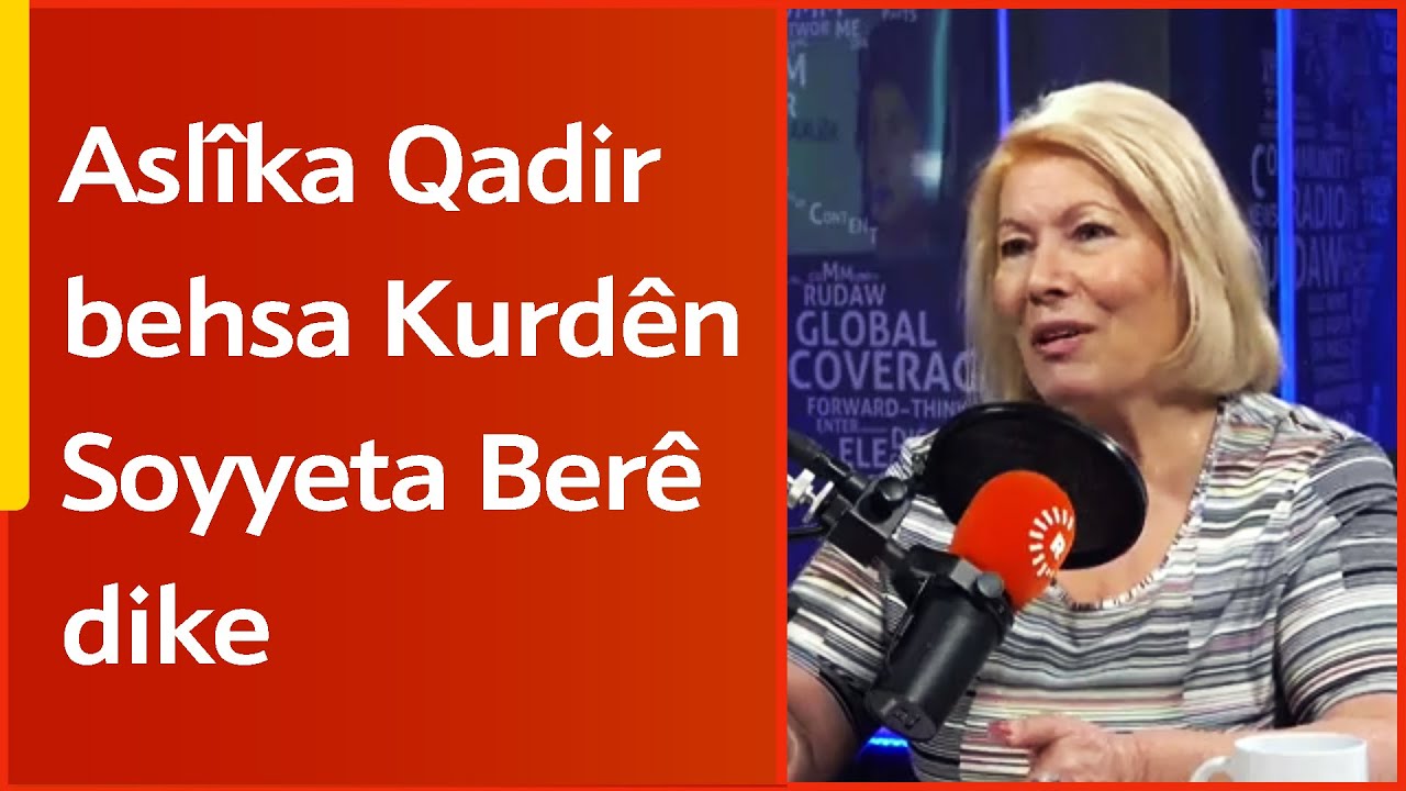 Podcast - Welatê Me Kurdistanê - Aslîka Qadir behsa Kurdên Soyyeta Berê dike