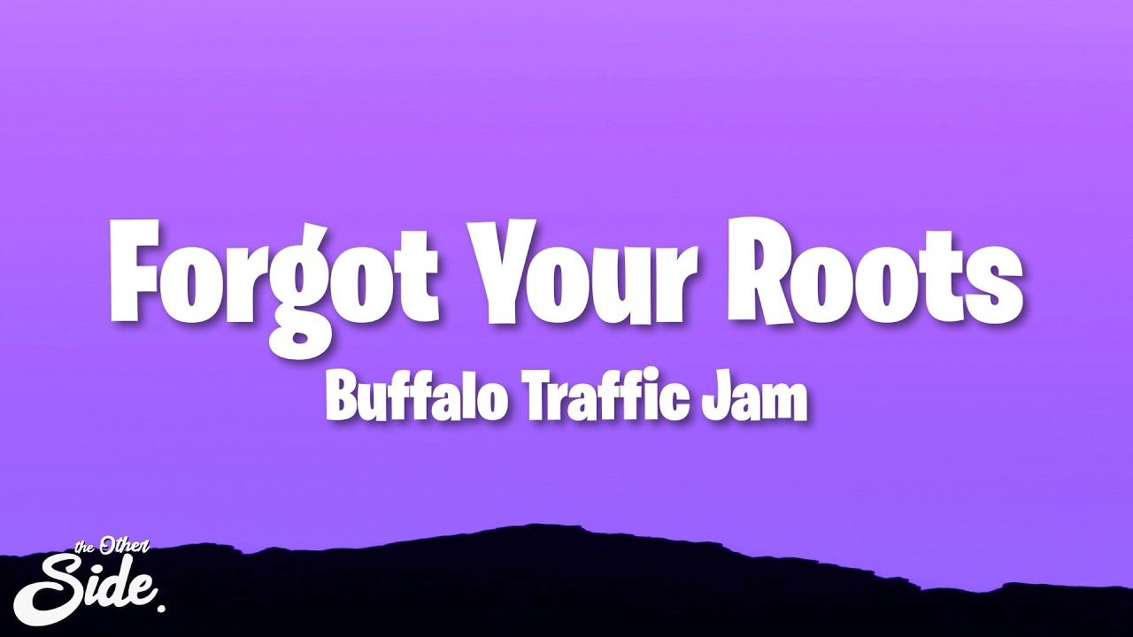 Buffalo Traffic Jam - Forgot Your Roots (Lyrics)